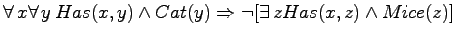 $\forall \,x \forall \,y \:Has(x,y) \land Cat(y) \Rightarrow
\neg [\exists \,z Has(x,z) \land Mice(z)]$
