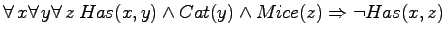 $\forall  x \forall  y \forall  z \:Has(x,y) \land Cat(y) \land Mice(z)
\Rightarrow \neg Has(x,z)$