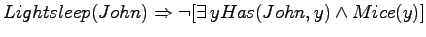 $Lightsleep(John) \Rightarrow
\neg [\exists \,y Has(John,y) \land Mice(y)]$