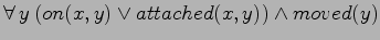 $\forall  y \: (on(x,y) \lor
attached(x,y)) \land moved(y)$