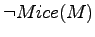 $\neg Mice(M)$